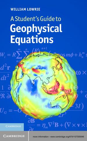 Cover of the book A Student's Guide to Geophysical Equations by Bikas K. Chakrabarti, Anirban Chakraborti, Satya R. Chakravarty, Arnab Chatterjee