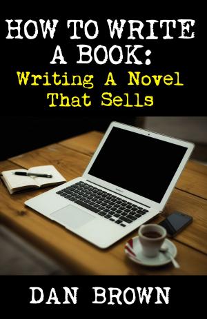 Book cover of How To Write A Book: Writing A Novel That Sells