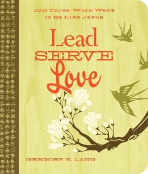 Cover of the book Lead. Serve. Love. by Jerry Trousdale