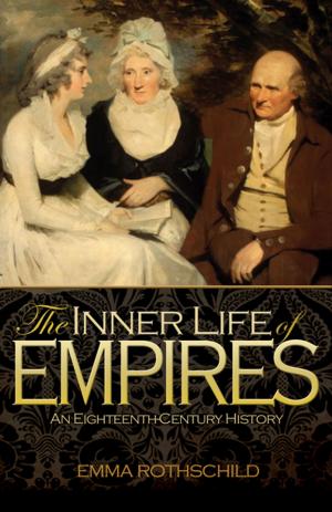Cover of the book The Inner Life of Empires by Anne-Marie Slaughter, Tony Smith, G. John Ikenberry, Thomas Knock