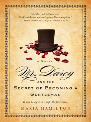 Cover of the book Mr. Darcy and the Secret of Becoming a Gentleman by Wendy Ashcroft, Anne Quinn, Angie Delloso