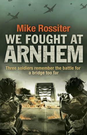 Cover of the book We Fought at Arnhem by John Crace