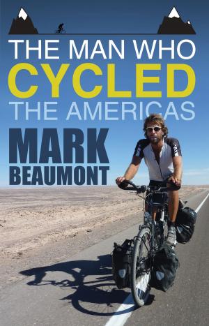 Cover of the book The Man Who Cycled the Americas by Gordon West