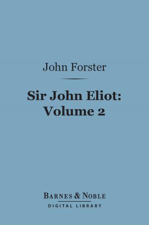 Cover of the book Sir John Eliot, Volume 2 (Barnes & Noble Digital Library) by Francis Bacon