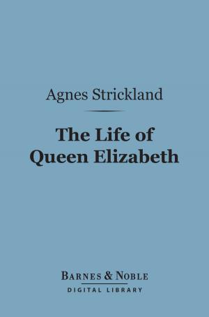 Book cover of The Life of Queen Elizabeth (Barnes & Noble Digital Library)
