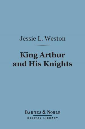 Cover of the book King Arthur and His Knights (Barnes & Noble Digital Library) by Lafcadio Hearn