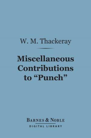 Book cover of Miscellaneous Contributions to "Punch" (Barnes & Noble Digital Library)