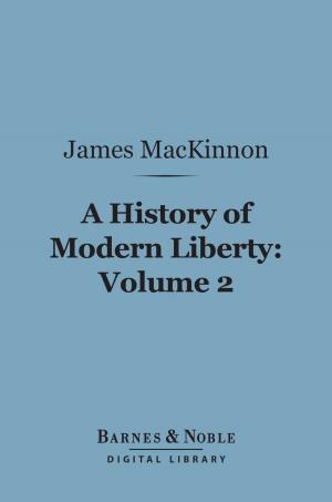 Cover of the book A History of Modern Liberty, Volume 2 (Barnes & Noble Digital Library) by John Muir