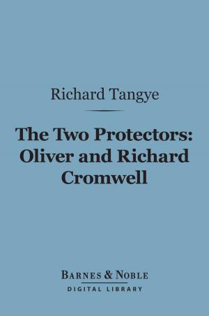 Cover of the book The Two Protectors: Oliver and Richard Cromwell (Barnes & Noble Digital Library) by J. B. Bury