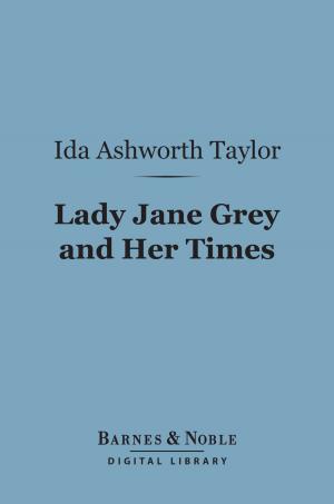 Cover of the book Lady Jane Grey and Her Times (Barnes & Noble Digital Library) by Herbert W. Paul