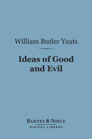 Book cover of Ideas of Good and Evil (Barnes & Noble Digital Library)