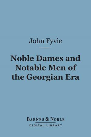 Cover of Noble Dames and Notable Men of the Georgian Era (Barnes & Noble Digital Library)