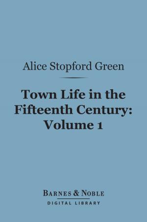 Cover of the book Town Life in the Fifteenth Century, Volume 1 (Barnes & Noble Digital Library) by Alexandre Dumas