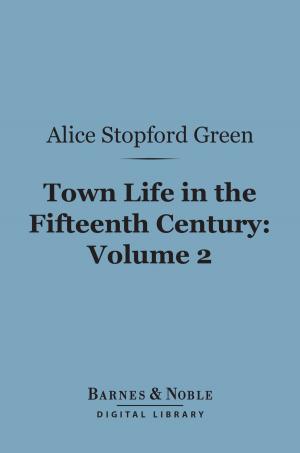 bigCover of the book Town Life in the Fifteenth Century, Volume 2 (Barnes & Noble Digital Library) by 