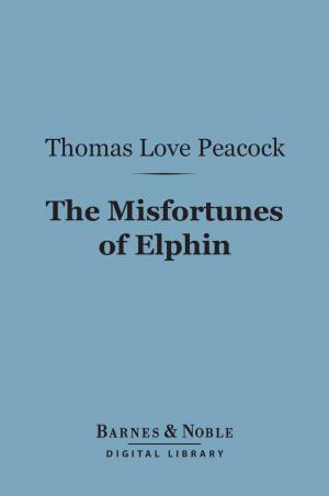 Cover of the book The Misfortunes of Elphin (Barnes & Noble Digital Library) by Edward Eggleston