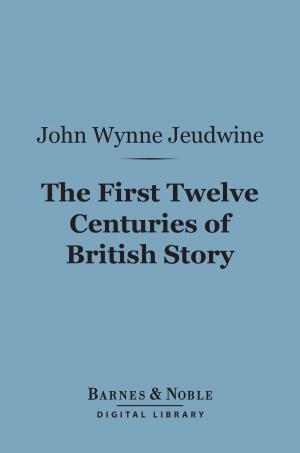 Cover of the book The First Twelve Centuries of British Story (Barnes & Noble Digital Library) by James Harvey Robinson