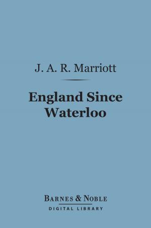 Cover of the book England Since Waterloo (Barnes & Noble Digital Library) by William Wale