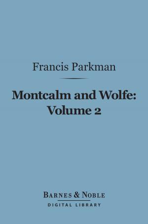 Book cover of Montcalm and Wolfe, Volume 2 (Barnes & Noble Digital Library)