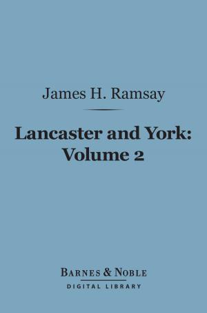 Cover of the book Lancaster and York, Volume 2 (Barnes & Noble Digital Library) by Percy H. Boynton
