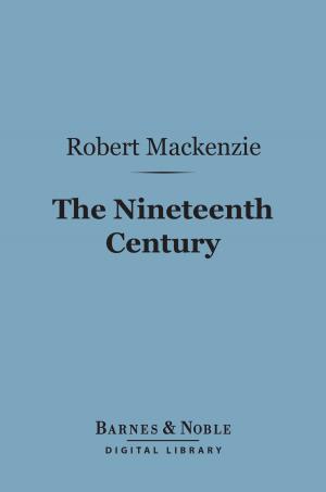 bigCover of the book The Nineteenth Century (Barnes & Noble Digital Library) by 