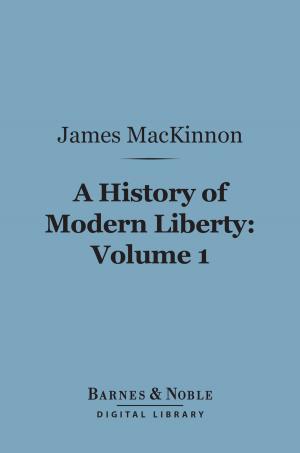 Cover of the book A History of Modern Liberty, Volume 1 (Barnes & Noble Digital Library) by Ellen Glasgow