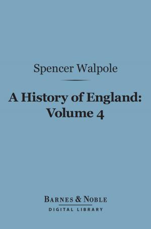 Cover of the book A History of England, Volume 4 (Barnes & Noble Digital Library) by Thomas De Quincey