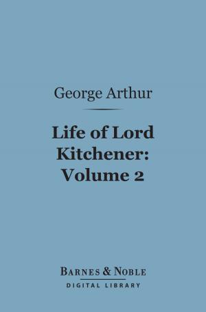 Cover of the book Life of Lord Kitchener, Volume 2 (Barnes & Noble Digital Library) by H.P. Lovecraft