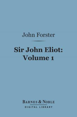 Cover of the book Sir John Eliot, Volume 1 (Barnes & Noble Digital Library) by Brooks Adams