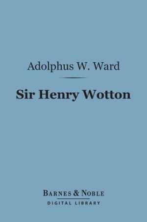Cover of the book Sir Henry Wotton (Barnes & Noble Digital Library) by W. H. Hudson
