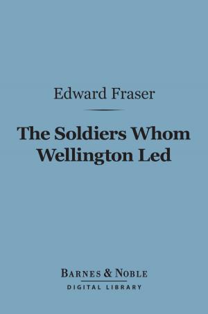Cover of the book The Soldiers Whom Wellington Led (Barnes & Noble Digital Library) by Audrey Thomas