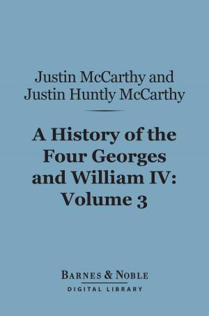 Book cover of A History of the Four Georges and William IV, Volume 3 (Barnes & Noble Digital Library)
