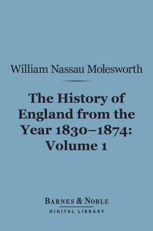Cover of the book History of England from the Year 1830-1874, Volume 1 (Barnes & Noble Digital Library) by J. Holland Rose