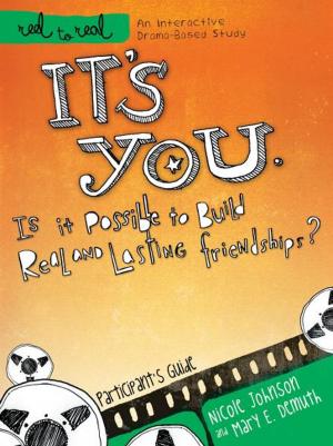 Cover of the book It's You: Is It Possible to Build Real and Lasting Friendships? by Ted Dekker