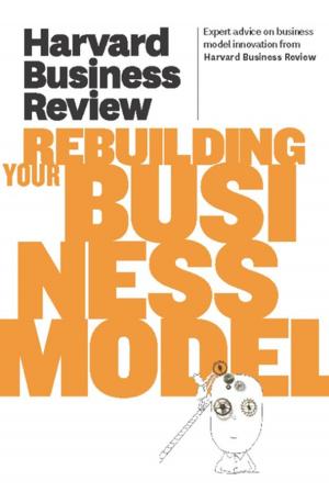 Cover of the book Harvard Business Review on Rebuilding Your Business Model by Jeff Dyer, Nathan Furr, Curtis Lefrandt