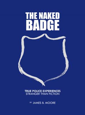 Cover of the book The Naked Badge by Varant Majarian