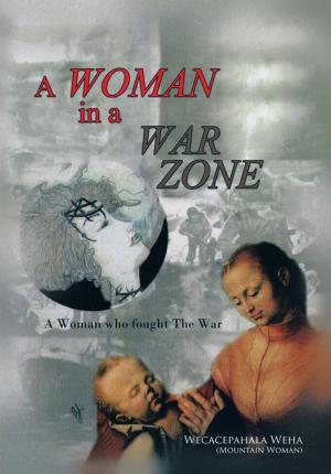 Cover of the book A Woman in a War Zone by Kenneth Breaux