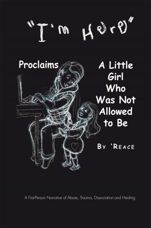 Cover of the book “I’M Here” Proclaims a Little Girl Who Was Not Allowed to Be by Marc Lazare D.D.S.