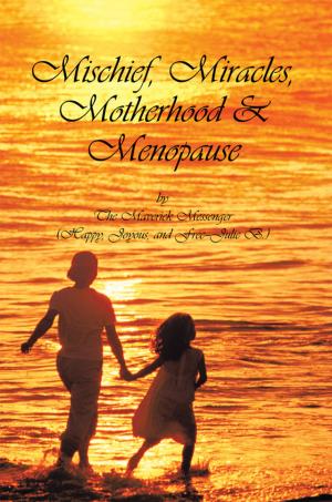Cover of the book Mischief, Miracles, Motherhood, & Menopause by MIRTHELL BAYLISS BAZEMORE