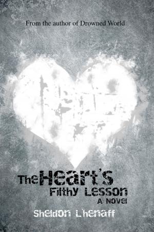 Cover of the book The Heart’S Filthy Lesson by D. Keith Cobb