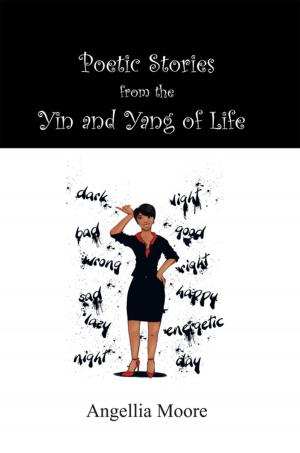 Cover of the book Poetic Stories from the Yin and Yang of Life by Gladys Scaife