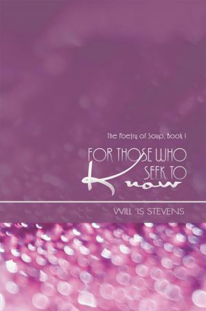 Cover of the book For Those Who Seek to Know by Brianna Webb