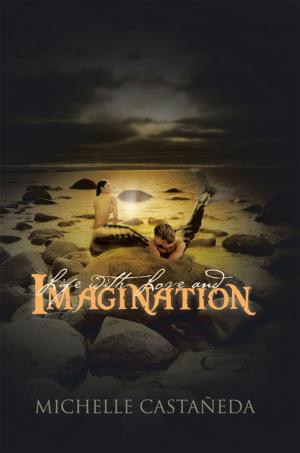 Cover of the book Life with Love and Imagination by Timothy D. Etson