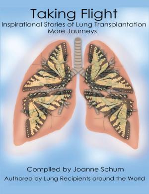 Cover of the book Taking Flight: Inspirational Stories of Lung Transplantation More Journeys by ANNIKA TETZNER
