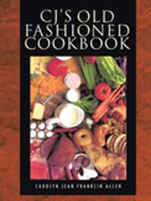 Cover of the book Cj’S Old Fashioned Cook Book by Bonnie U. Holland
