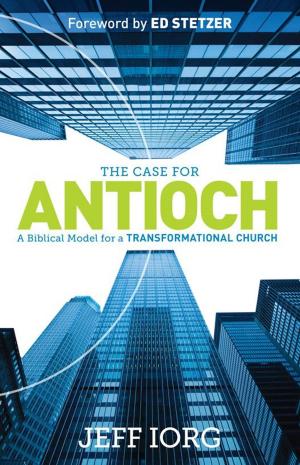 Cover of the book The Case for Antioch by J. D. Greear, Dr. Heath A. Thomas, Ph.D.