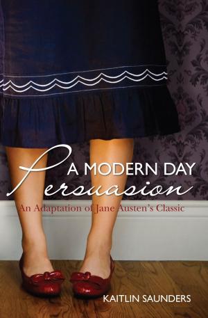 Cover of the book A Modern Day Persuasion by Amanda Wilhelm