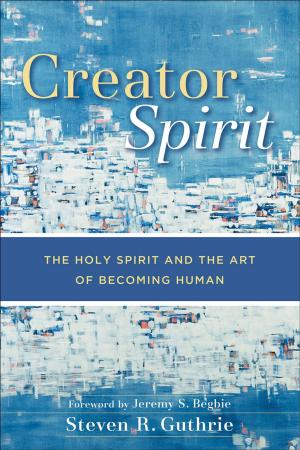 Cover of the book Creator Spirit by Mark Thiessen Nation, Anthony G. Siegrist, Daniel P. Umbel