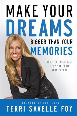 Cover of the book Make Your Dreams Bigger Than Your Memories by Jody Hedlund