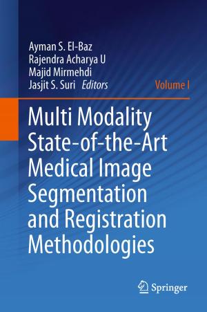 Cover of the book Multi Modality State-of-the-Art Medical Image Segmentation and Registration Methodologies by Subrata Goswami