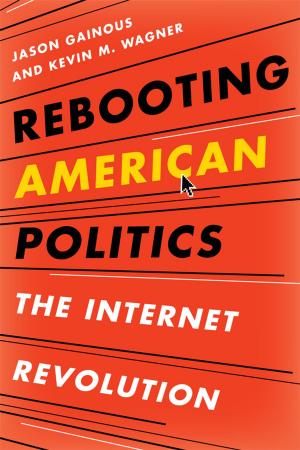 Cover of the book Rebooting American Politics by Philip D. Lanoue, Sally J. Zepeda, University of Georgia; author of Professional Development: What Works, Second Edition